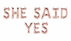 She Said YES Rose Gold 16" Balloon Banner | Multiple phrases!